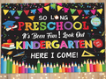 So Long Preschool! Kindergarten Here I Come Banner Backdrop